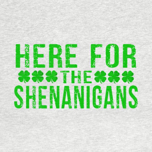 Here For Shenanigans Funny St Patricks Day Men Women Kids by Dealphy